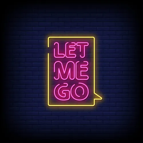 Let Me Go Neon Sign - Imprint Now - AUS