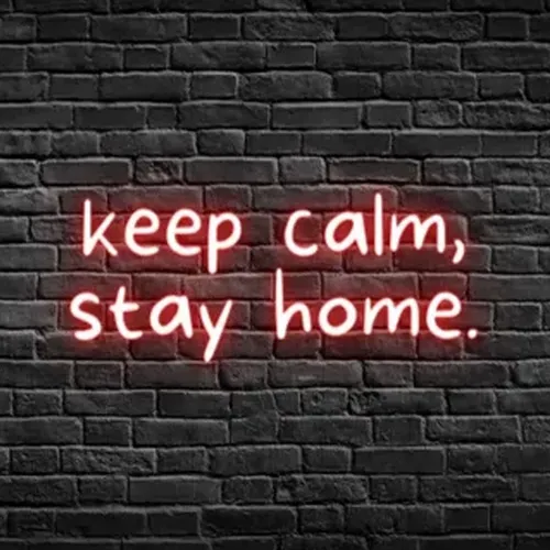 Keep Calm, Stay Home Neon Sign - Imprint Now - AUS