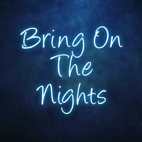 Bring On The Nights Neon Sign - Imprint Now - AUS