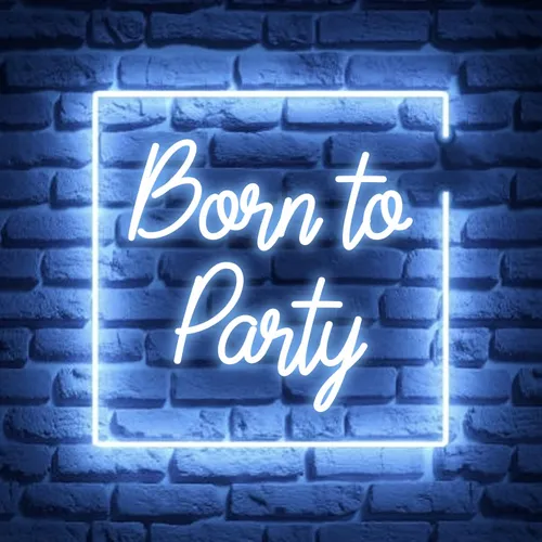 Born To Party Neon Sign - Imprint Now - AUS