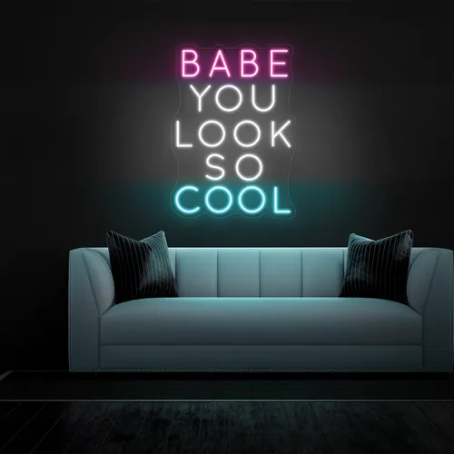 BABE YOU LOOK SO COOL Neon Sign - Imprint Now - AUS