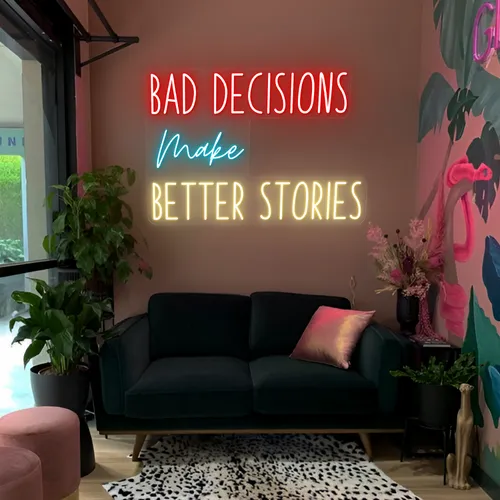 Bad Decisions Make Better Stories Neon Signs - Imprint Now - AUS