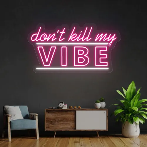 Don't Kill My Vibe Neon Sign - Imprint Now - AUS