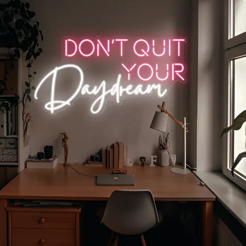 Don't Quit Your Daydream Neon Sign - Imprint Now - AUS