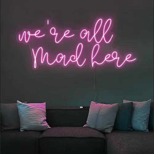 We're All Mad Here Neon Sign - Imprint Now - AUS
