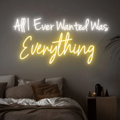 All I Ever Wanted Was Everything Neon Sign - Imprint Now - AUS