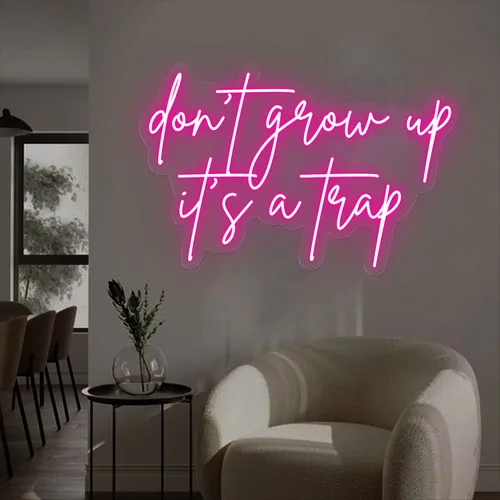 Don't Grow Up It’s A Trap Neon Sign - Imprint Now - AUS