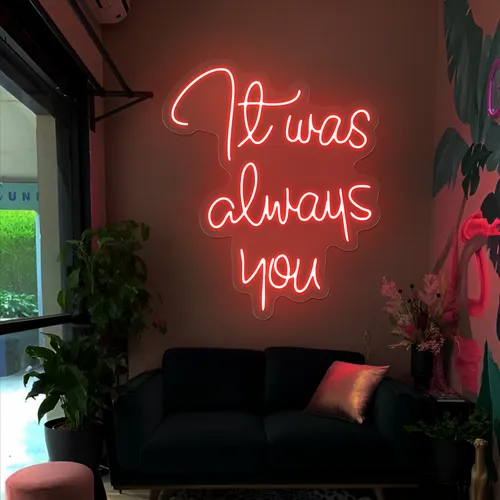 It Was Always You Neon Sign - Imprint Now - AUS