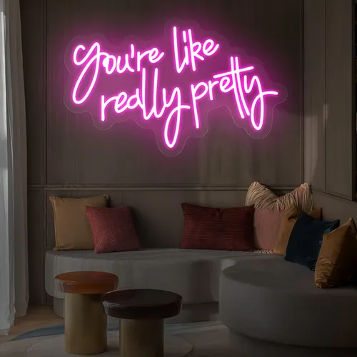 You’re Like Really Pretty Neon Sign - Imprint Now - AUS