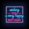 Wishing You A Very Happy Birthday Neon Sign - Imprint Now - AUS